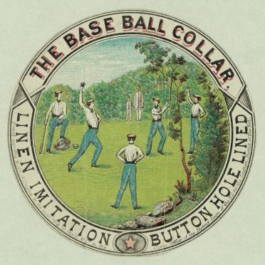 Box label for the "Base Ball Collar," late 1860s. The buttonholes were reinforced with cloth to prevent them from giving out when weakened by perspiration. Whether or not one wore them for sporting, the branding and packaging suggested high performance.