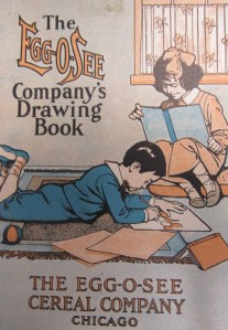 Cover of The Egg-O-See Company’s Drawing Book. Published by the Egg-O-See Company of Chicago. Joseph Downs of Collection of Manuscripts and Printed Ephemera, Winterthur Museum, Garden & Library.